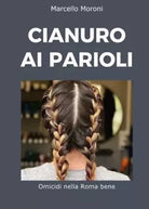 Cianuro ai Parioli di Marcello Moroni