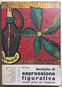Tecniche di espressione figurativa, manuale tecnico per l’insegnante di Dal Prat