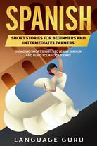 Spanish Short Stories for Beginners and Intermediate Learners Engaging Short Sto
