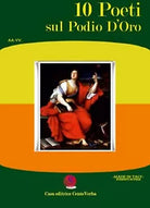10 poeti sul podio d’oro di Aa. Vv., 2020, Casa Editrice Centoverba