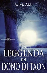 La leggenda del dono di Taon di A. M. Ami, 2020, Gilgamesh Edizioni