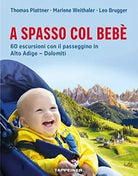 A spasso col beb 60 escursioni con il passeggino in Alto Adige Dolomiti