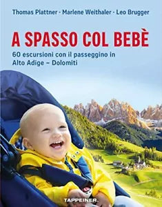 A spasso col beb 60 escursioni con il passeggino in Alto Adige Dolomiti