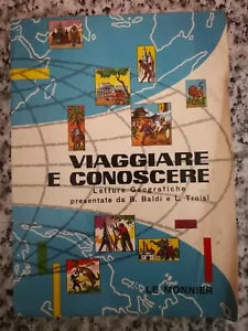 Viaggiare e conoscere di B. Baldi E L. Troisi, 1963, Le Monnier -F