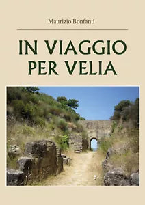 In viaggio per Velia di Maurizio Bonfanti, 2020, Youcanprint