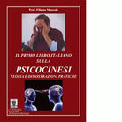 Il primo libro italiano sulla psicocinesi di Mascolo Filippo