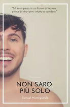 Non Saro Piu Solo di Samuel Montegrande, 2019, Youcanprint
