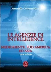 Le agenzia di intelligence Vol.3, Antonella Colonna Vilasi, 2013, Libellula Ed