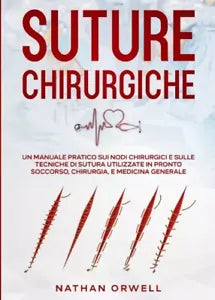Suture Chirurgiche Un manuale pratico sui nodi chirurgici e sulle tecniche di s