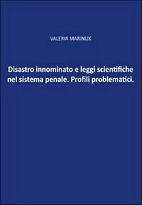 Disastro innominato e leggi scientifiche del sistema penale. Profili problematic