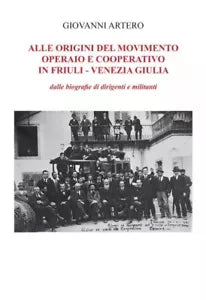 Alle origini del movimento operario e cooperativo in Friuli