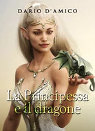 La principessa e il dragone di Dario D’Amico, 2019, Youcanprint