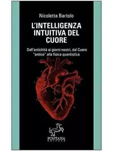 L’intelligenza intuitiva del cuore, Nicoletta Bartolo, 2020, Fontana Editore