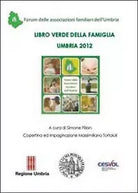 Libro verde della famiglia. Umbria 2012 di Massimiliano Tortoioli, 2013