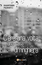 C’era una volta una casa di ringhiera, Annamaria Pizzinato, 2017, Youcanprint