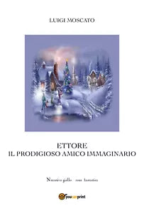 Il prodigioso amico immaginario di Luigi Moscato, 2021, Youcanprint
