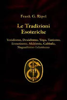 Le Tradizioni Esoteriche di Frank G. Ripel, 2020, Indipendently Published