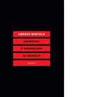 ANARCHICI E ORGOGLIOSI DI ESSERLO di AMEDEO BERTOLO