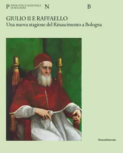 Giulio II e Raffaello Una nuova stagione del Rinascimento a Bologna