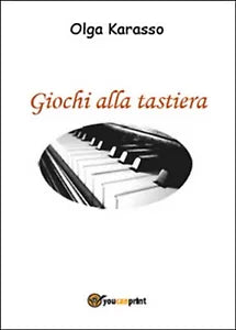 Giochi alla tastiera di Olga Karasso, 2015, Youcanprint