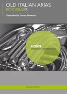 Old Italian Arias for Brass. Horn di Donato Semeraro, 2017, Youcanprint