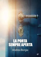La porta sempre aperta di Andrea Borgia