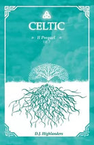 Celtic - Il prequel Vol.2 di D. J. Highlanders, 2019, Youcanprint