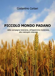 Piccolo mondo padano di Costantino Corbari, 2020, Youcanprint