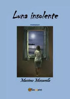 Luna insolente di Massimo Moscarella