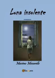 Luna insolente di Massimo Moscarella