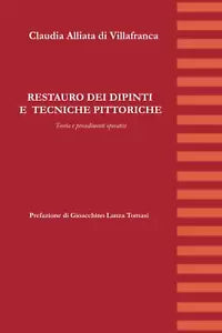 Restauro Dei Dipinti e Tecniche Pittoriche Teoria e Procedimenti Operativi di Cl