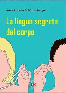 La lingua segreta del corpo di Anne Ancelin Sch tzenberger