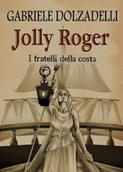 Jolly Roger Vol.3: I fratelli della costa di Gabriele Dolzadelli, 2016