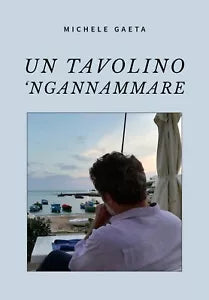 Un tavolino ’Ngannammare di Michele Gaeta, 2020, Youcanprint