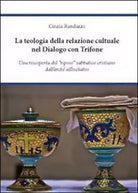 La teologia della relazione culturale nel dialogo con Trifone - Cinzia Randazzo,