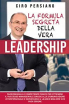 La formula Segreta della Vera Leadership di Ciro Persiano