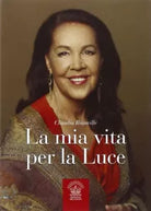 La mia vita per la Luce di Claudia Rainville