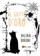 Il gatto d’oro di Valeria Borioni, 2016, Youcanprint