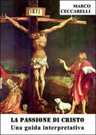 La passione di Cristo - Marco Ceccarelli, 2014, Youcanprint