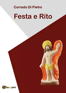 Festa e rito - Corrado Di Pietro, 2018, Youcanprint