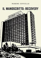 Il Manoscritto: Recovery di Rubens Coviello, 2019, Youcanprint