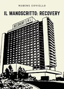 Il Manoscritto: Recovery di Rubens Coviello, 2019, Youcanprint