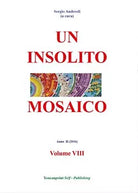 Un insolito mosaico VIII - Sergio Andreoli, 2016, Youcanprint