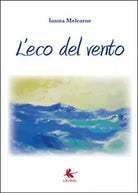 L’eco del vento di Imma Melcarne, 2015, Libellula Edizioni