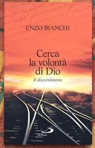 Cerca la volont di Dio Il discernimento di Enzo Bianchi