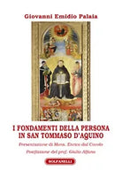 I FONDAMENTI DELLA PERSONA IN SAN TOMMASO D’AQUINO di Giovanni Emidio Palaia