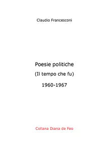 Poesie politiche. Il tempo che fu di Claudio Francesconi, 2020, Youcanprint