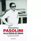 Pasolini alla prova di Orgia di Davide Bertel