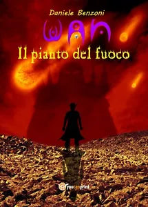 WAN - Il pianto del fuoco di Daniele Benzoni, 2017, Youcanprint