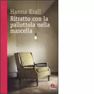 Ritratto con la pallottola nella mascella di Hanna Krall